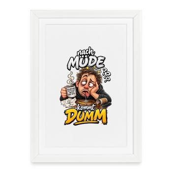 Nach Müde kommt Dumm Cartoon - Gerahmtes Poster (27 × 37 cm) - Weiß - Vorne