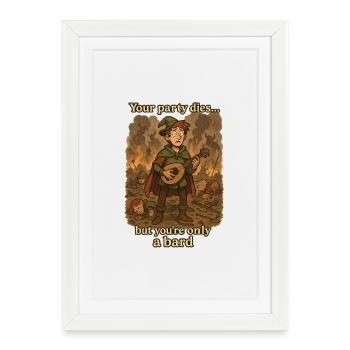 Your Party Dies But You're Only A Bard - Framed poster (27 × 37 cm) - white - Front
