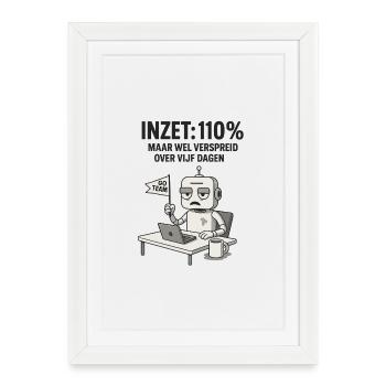 COMMITMENT: 110% – Robot at work with dry humor - Framed poster (27 × 37 cm) - white - Front