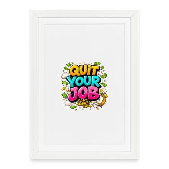 Quit Your Job: Freedom and Gold - Framed poster (27 × 37 cm) - white - Front