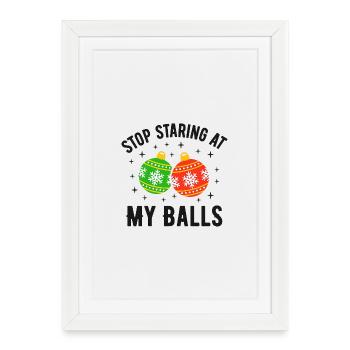 Stop Staring at my Balls - Framed poster (27 × 37 cm) - white - Front