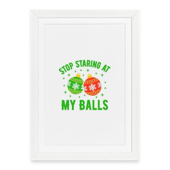 Stop Staring at my Balls - Framed poster (27 × 37 cm) - white - Front