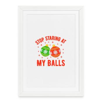 Stop Staring at my Balls - Framed poster (27 × 37 cm) - white - Front