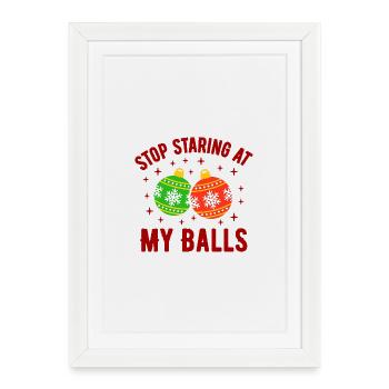 Stop Staring at my Balls - Framed poster (27 × 37 cm) - white - Front