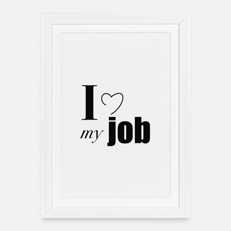 J’aime mon travail - Affiche encadrée (27 × 37 cm) - blanc