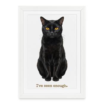 Ive Seen Enough Cat - Framed poster (27 × 37 cm) - white - Front