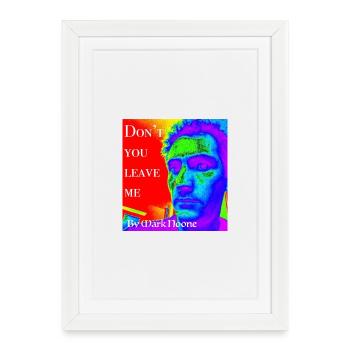 Don't you leave me by Mark Noone - Framed poster (27 × 37 cm) - white - Front