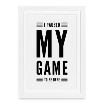 J’ai mis mon jeu en pause pour être ici - Affiche encadrée (27 × 37 cm) - blanc - Devant