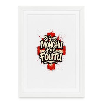 Si t'es monchu t'es foutu ! Street Art Savoyard - Affiche encadrée (27 × 37 cm) - blanc - Devant