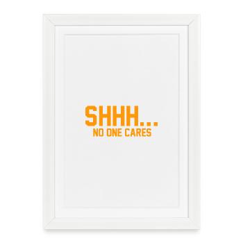 CHUT... Personne ne s’en soucie - Affiche encadrée (27 × 37 cm) - blanc - Devant
