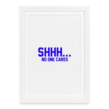 CHUT... Personne ne s’en soucie - Affiche encadrée (27 × 37 cm) - blanc - Devant