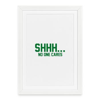 CHUT... Personne ne s’en soucie - Affiche encadrée (27 × 37 cm) - blanc - Devant
