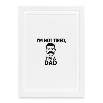 Not tired, I'm a father - Framed poster (27 × 37 cm) - white - Front