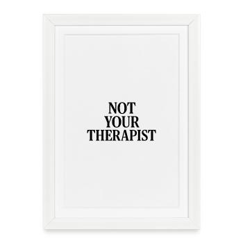 NOT YOUR THERAPIST - Framed poster (27 × 37 cm) - white - Front