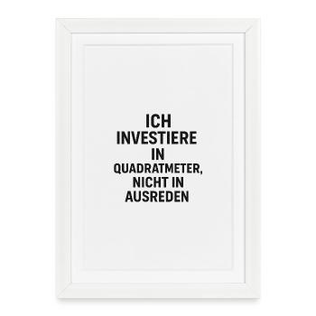 J’investis en mètres carrés, pas en excuses - Affiche encadrée (27 × 37 cm) - blanc - Devant