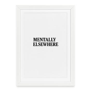 MENTALLY ELSEWHERE - Framed poster (27 × 37 cm) - white - Front
