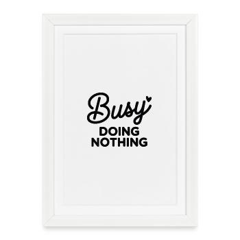 Busy Doing Nothing Quote Tee - Framed poster (27 × 37 cm) - white - Front