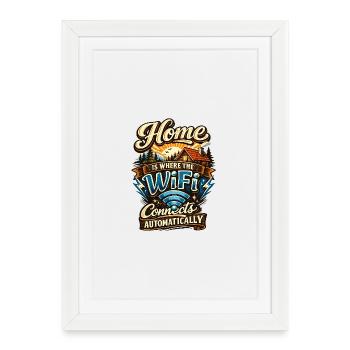 Home Is Where The WiFi Connects Automatically – Fu - Framed poster (27 × 37 cm) - white - Front