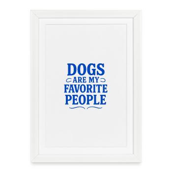 Les chiens sont mes personnes préférées - Affiche encadrée (27 × 37 cm) - blanc - Devant