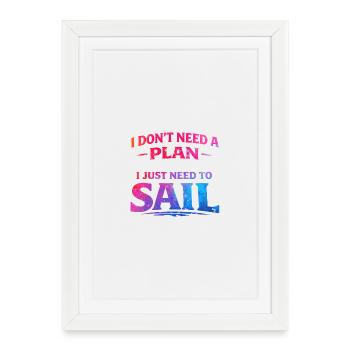 Je n’ai pas besoin de plan, j’ai juste besoin de naviguer - Affiche encadrée (27 × 37 cm) - blanc - Devant
