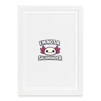 Je ne suis pas une salamandre - Axolotl - Affiche encadrée (27 × 37 cm) - blanc - Devant