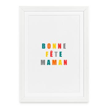 BONNE FÊTE. BONNE FÊTE MAMAN. MAMAN. FÊTE - Affiche encadrée (27 × 37 cm) - blanc - Devant