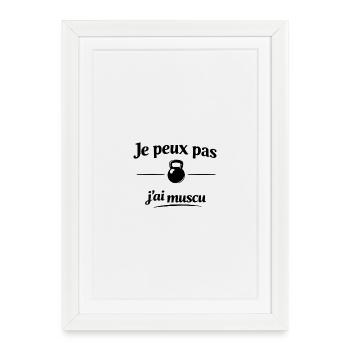 Je peux pas j’ai muscu – Humour fitness et sport - Affiche encadrée (27 × 37 cm) - blanc - Devant