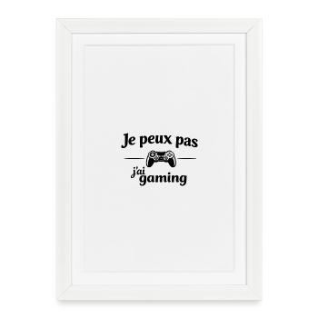 Je peux pas j’ai gaming – Humour gamer jeux vidéos - Affiche encadrée (27 × 37 cm) - blanc - Devant