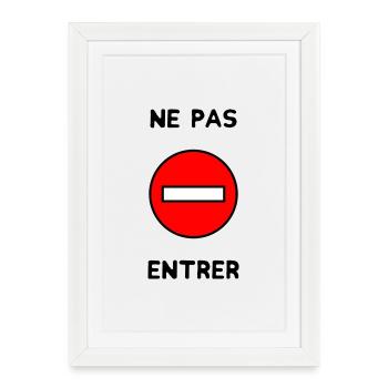 PANNEAU. NE PAS ENTRER. DANGER. HUMOUR. DRÔLE - Affiche encadrée (27 × 37 cm) - blanc - Devant