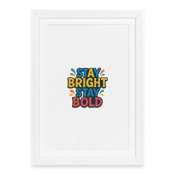 Stay Bright Stay Bold Colorful Motto - Framed poster (27 × 37 cm) - white - Front