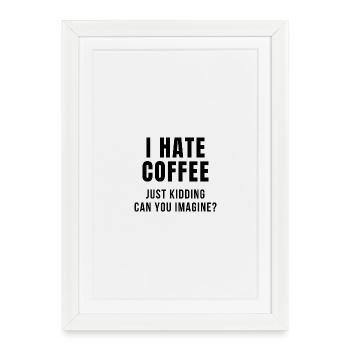 I HATE COFFEE JOKE - Framed poster (27 × 37 cm) - white - Front