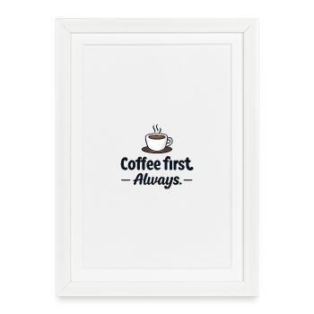 Coffee First - Framed poster (27 × 37 cm) - white - Front
