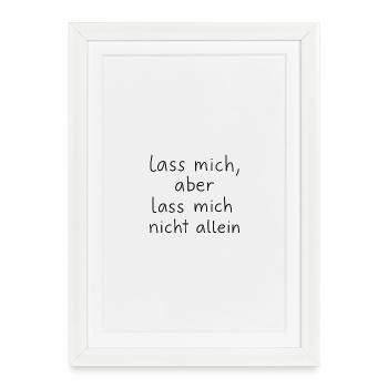 Leave me, but don't leave me alone - Framed poster (27 × 37 cm) - white - Front