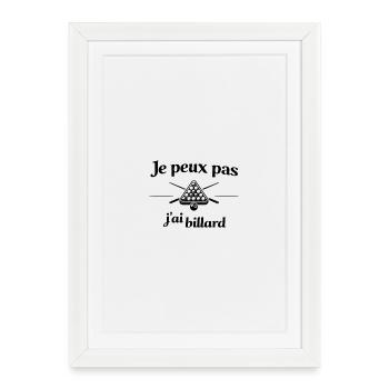 Je peux pas j’ai billard – Humour jeu passion - Affiche encadrée (27 × 37 cm) - blanc - Devant