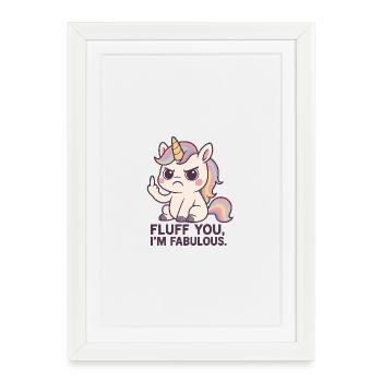 Funny Unicorn Shirt "Fluff you, I'm fabulous" - Framed poster (27 × 37 cm) - white - Front
