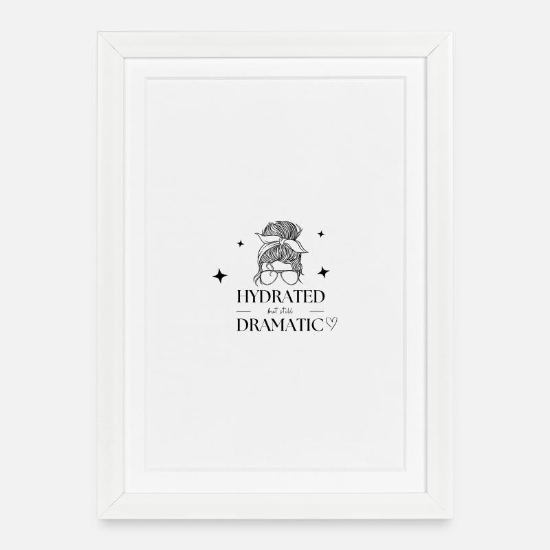 Hydrated but still dramatic  - Gerahmtes Poster (27 × 37 cm) - Weiß