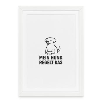 Mein Hund Regelt! - Gerahmtes Poster (27 × 37 cm) - Weiß - Vorne