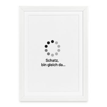 Honey, I'll be right there! - Framed poster (27 × 37 cm) - white - Front