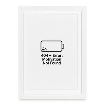 Error 404 Motivation Not Found - Framed poster (27 × 37 cm) - white - Front