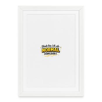 Aujourd’hui, je suis habillé comme NORMALEMENT - Affiche encadrée (27 × 37 cm) - blanc - Devant