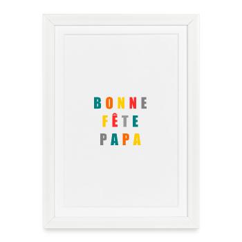 FÊTE DES PÈRES. BONNE FÊTE PAPA. PAPA. BONNE FÊTE. - Affiche encadrée (27 × 37 cm) - blanc - Devant