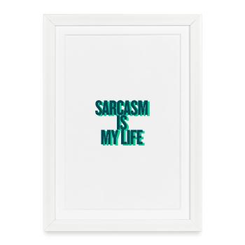 SARCASM IS MY LIFE - Framed poster (27 × 37 cm) - white - Front