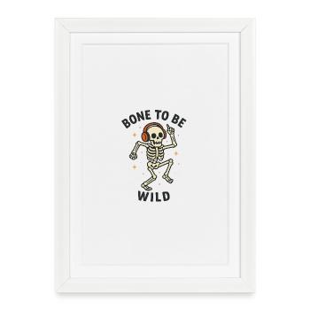 Bone to be Wild–Funny Halloween Skeleton Design - Framed poster (27 × 37 cm) - white - Front