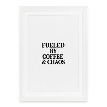 FUELED BY COFFEE & CHAOS - Framed poster (27 × 37 cm) - white - Front