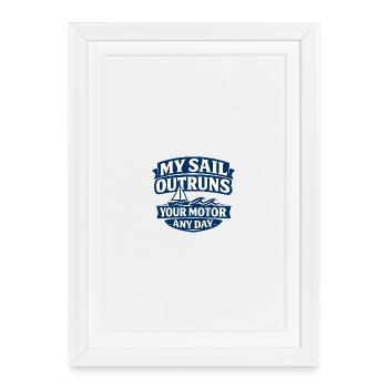 My Sail Outruns Your Motor Any Day - Framed poster (27 × 37 cm) - white - Front