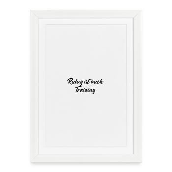 Ruhig ist auch Training - Gerahmtes Poster (27 × 37 cm) - Weiß - Vorne