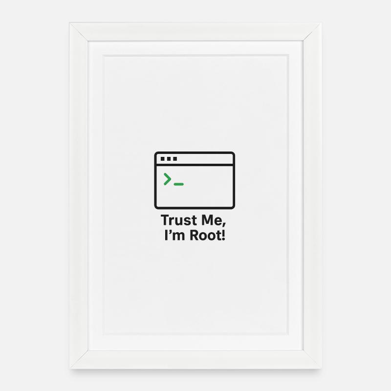 Trust Me I am Root - Gerahmtes Poster (27 × 37 cm) - Weiß