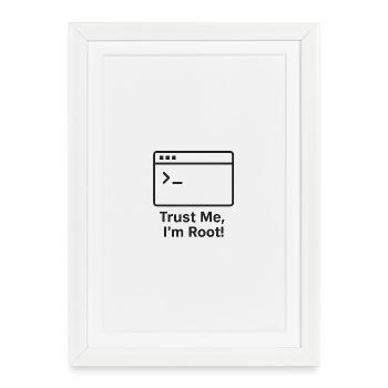 Trust Me I am Root - Framed poster (27 × 37 cm) - white - Front