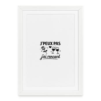 Je peux pas j’ai rencard – Humour rencontre rdv - Affiche encadrée (27 × 37 cm) - blanc - Devant