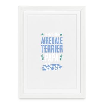 Airedale Terrier Chiens Papa - Affiche encadrée (27 × 37 cm) - blanc - Devant